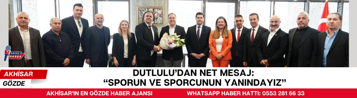 Dutlulu’dan Net Mesaj: “Sporun ve Sporcunun Yanındayız”