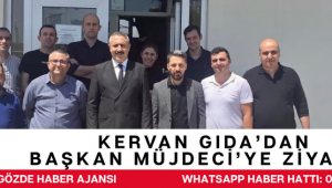 Kervan Gıda’dan Başkan Müjdeci’ye Ziyaret!