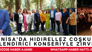 Manisa’da Hıdırellez Coşkusu Hüsnü Şenlendirici Konseriyle Zirveye Ulaştı