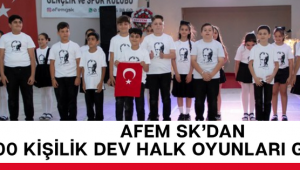AFEM SK’DAN 400 KİŞİLİK DEV HALK OYUNLARI GÖSTERİSİ