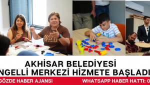 AKHİSAR BELEDİYESİ ENGELLİ MERKEZİ HİZMETE BAŞLADI