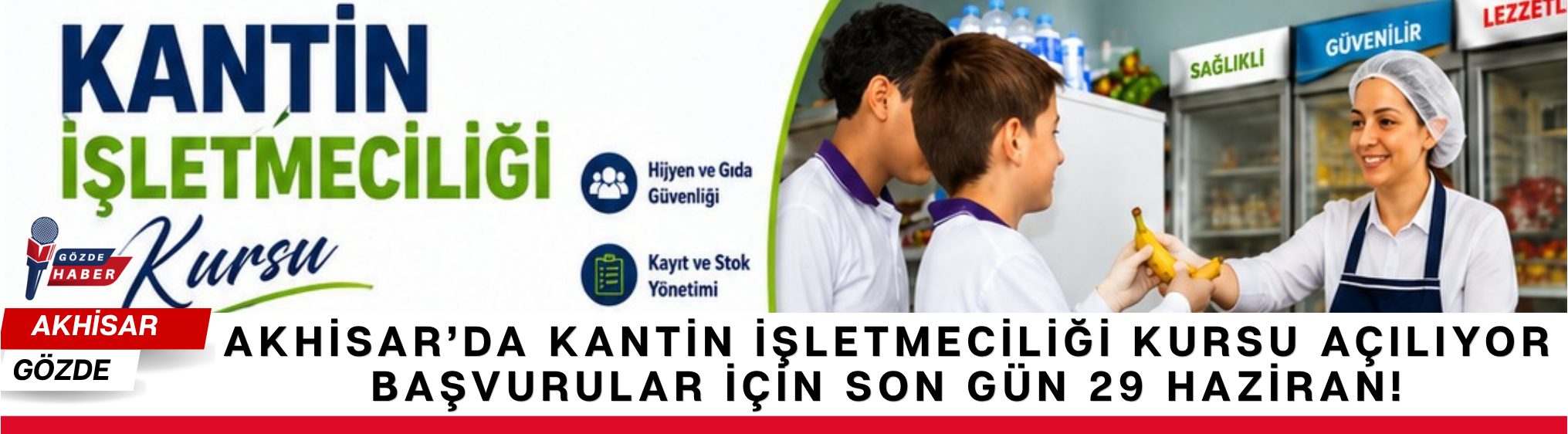 Akhisar’da Kantin İşletmeciliği Kursu Açılıyor: Başvurular İçin Son Gün 29 Haziran!