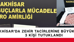 Akhisar’da Zehir Tacirlerine Büyük Darbe: 3 Kişi Tutuklandı