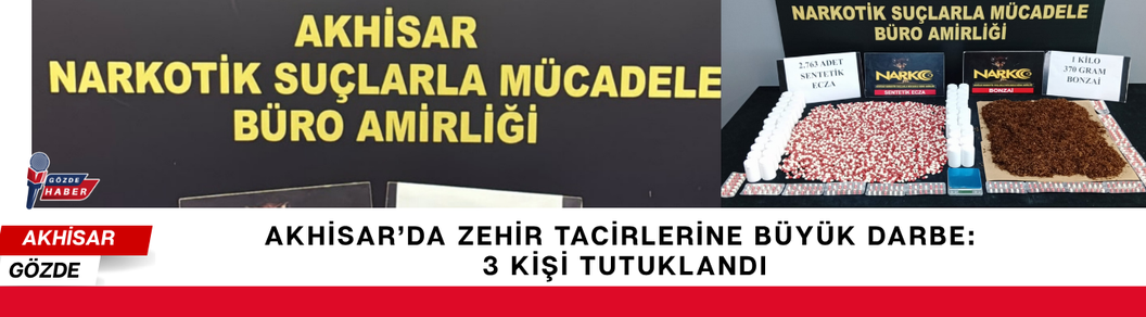Akhisar’da Zehir Tacirlerine Büyük Darbe: 3 Kişi Tutuklandı
