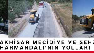 Akhisar Mecidiye ve Şehzadeler Yeniharmandalı’nın Yolları Yenileniyor