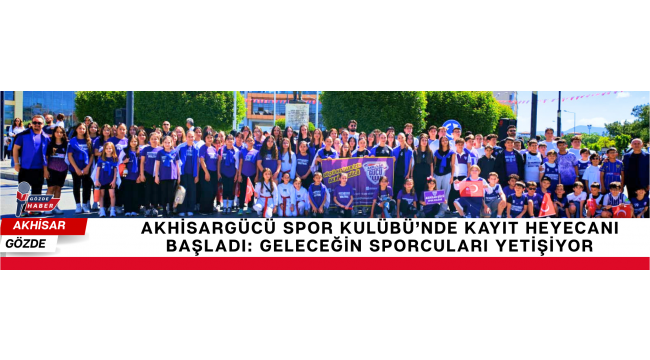 Akhisargücü Spor Kulübü'nde Kayıt Heyecanı Başladı: Geleceğin Sporcuları Yetişiyor