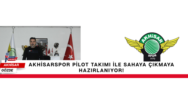 Akhisarspor Pilot Takımı İle Sahaya Çıkmaya Hazırlanıyor!