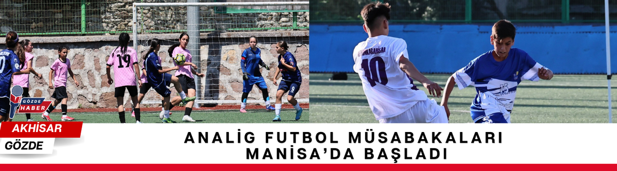 ANALİG Futbol Müsabakaları Manisa’da Başladı