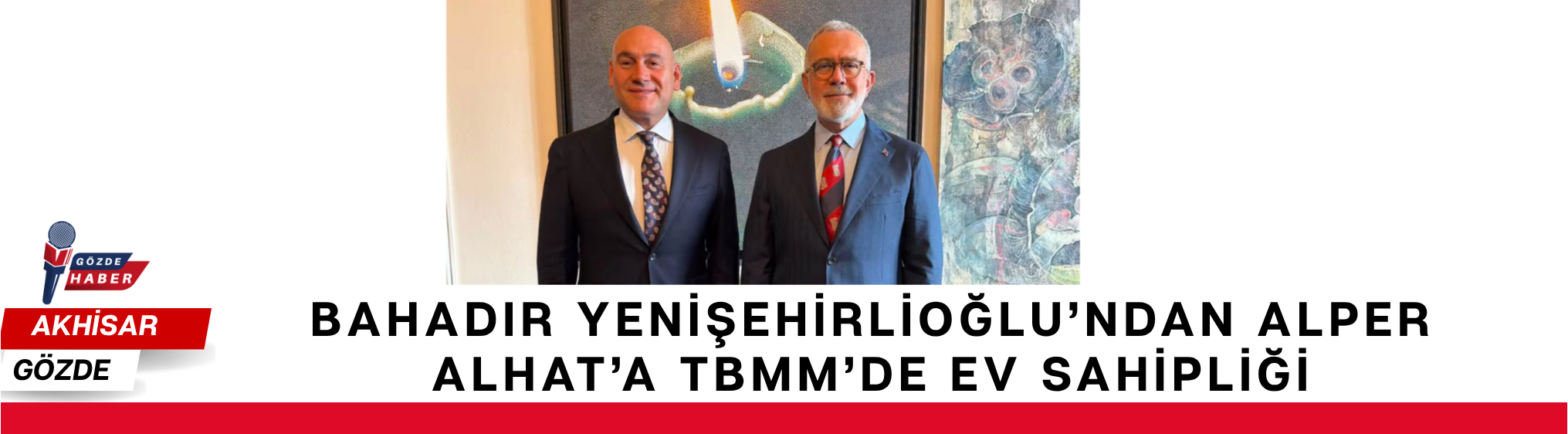 Bahadır Yenişehirlioğlu’ndan Alper Alhat’a TBMM’de Ev Sahipliği