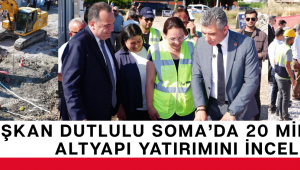 Başkan Dutlulu Soma’da 20 Milyon TL’lik Altyapı Yatırımını İnceledi