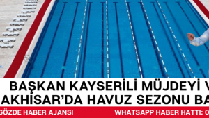 Başkan Kayserili Müjdeyi Verdi: Akhisar’da Havuz Sezonu Başlıyor