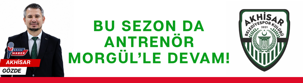 Bu Sezon da Antrenör Morgül’le Devam!