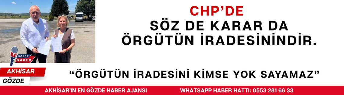 CHP'de söz de karar da örgütün iradesinindir.