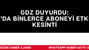 GDZ Duyurdu: Akhisar’da Binlerce Aboneyi Etkileyecek Kesinti