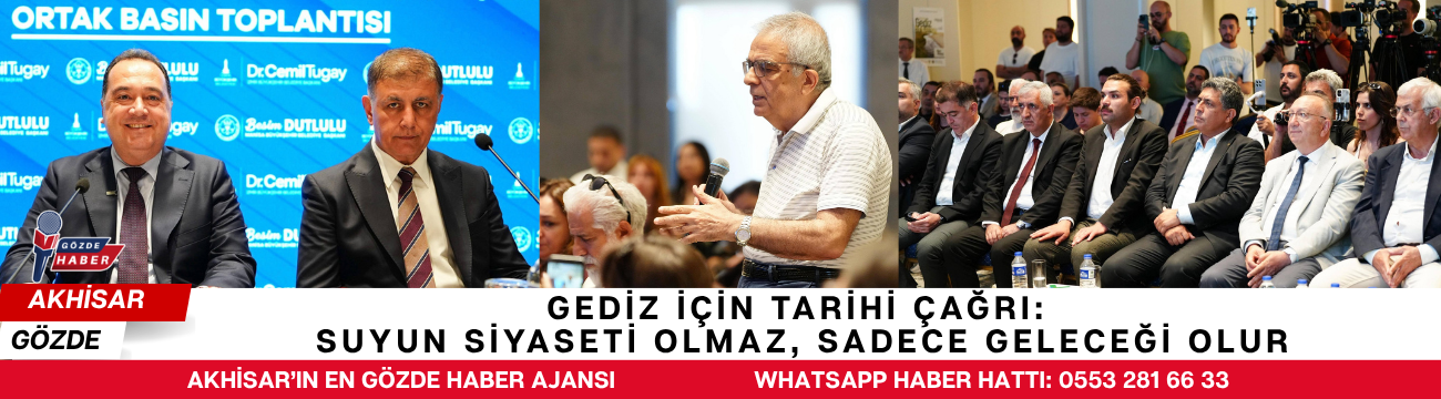 Gediz için tarihi çağrı: Suyun siyaseti olmaz, sadece geleceği olur