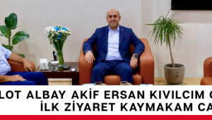 Hava Pilot Albay Akif Ersan Kıvılcım Göreve Başladı, İlk Ziyaret Kaymakam Can’a