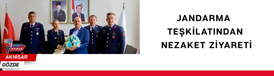 JANDARMA TEŞKİLATINDAN NEZAKET ZİYARETİ