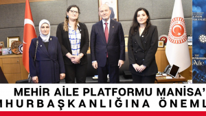 MEHİR AİLE PLATFORMU MANİSA’DAN CUMHURBAŞKANLIĞINA ÖNEMLİ GÖREV