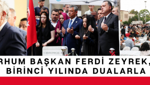 Merhum Başkan Ferdi Zeyrek, Vefatının Birinci Yılında Dualarla Anıldı