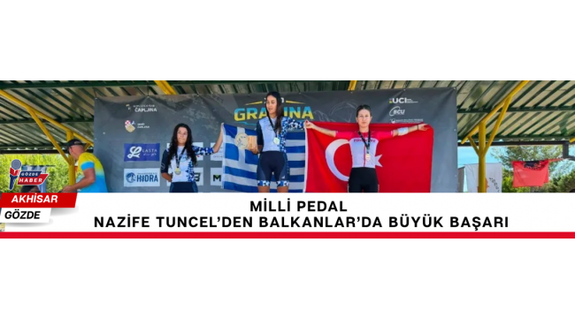 Milli Pedal Nazife Tuncel’den Balkanlar’da Büyük Başarı