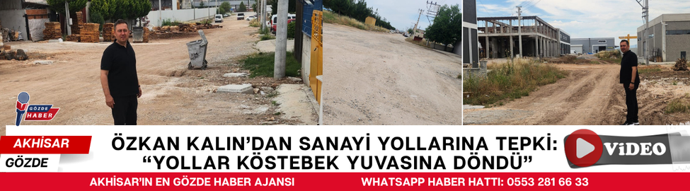 Özkan Kalın'dan Sanayi Yollarına Tepki: 