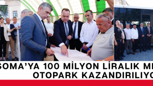 Soma’ya 100 Milyon Liralık Meydan ve Otopark Kazandırılıyor