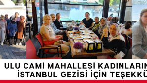 Ulu Cami Mahallesi Kadınlarından İstanbul Gezisi İçin Teşekkür