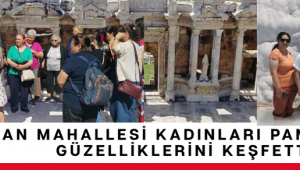 Yatağan Mahallesi Kadınları Pamukkale’nin Güzelliklerini Keşfetti
