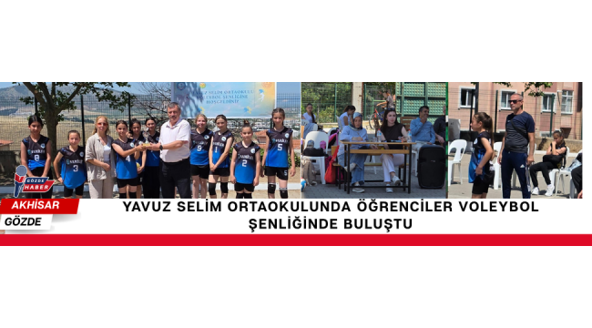 YAVUZ SELİM ORTAOKULUNDA ÖĞRENCİLER VOLEYBOL ŞENLİĞİNDE BULUŞTU