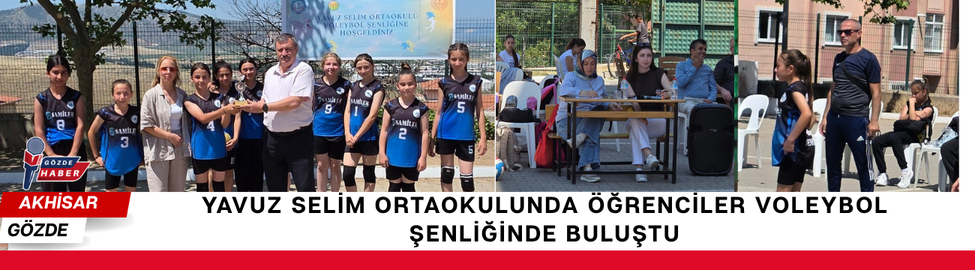 YAVUZ SELİM ORTAOKULUNDA ÖĞRENCİLER VOLEYBOL ŞENLİĞİNDE BULUŞTU