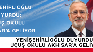 YENİŞEHİRLİOĞLU DUYURDU: UÇUŞ OKULU AKHİSAR’A GELİYOR