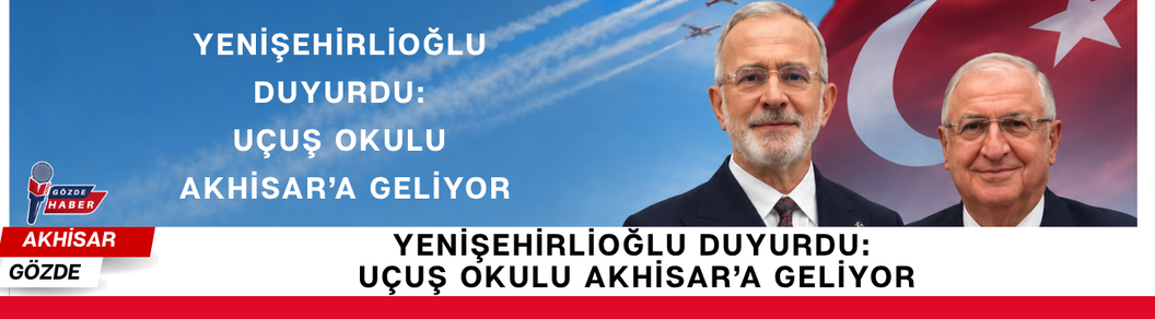 YENİŞEHİRLİOĞLU DUYURDU: UÇUŞ OKULU AKHİSAR’A GELİYOR