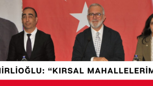 Yenişehirlioğlu: “Kırsal Mahallelerimiz Güçlenecek”