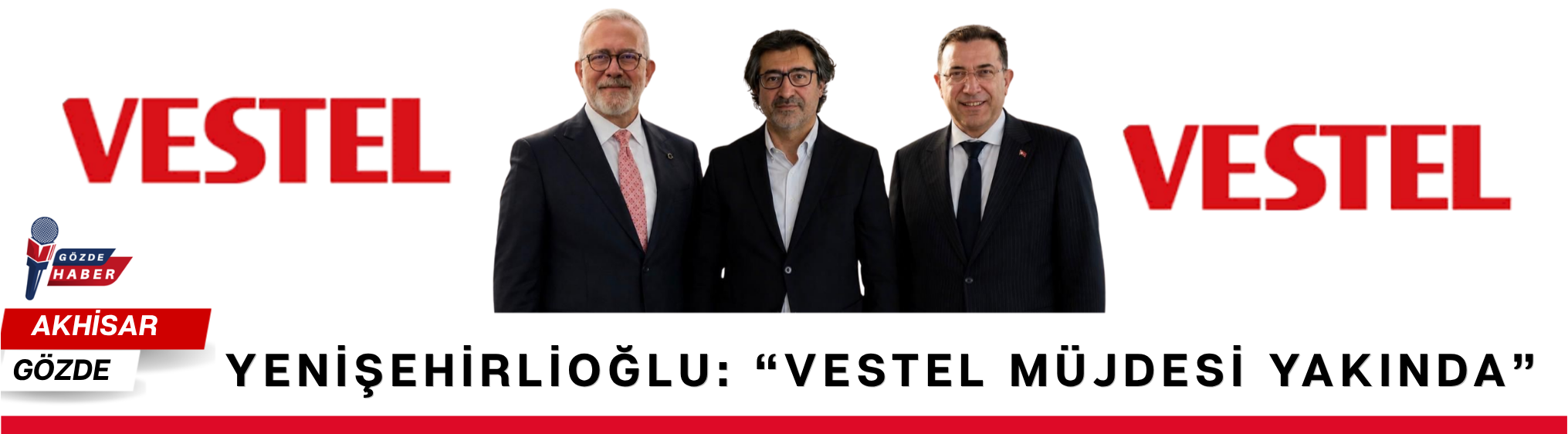 Yenişehirlioğlu: “VESTEL MÜJDESİ YAKINDA”