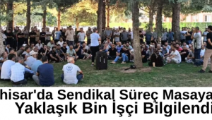Akhisar'da Sendikal Süreç Masaya Yatırıldı: Yaklaşık Bin İşçi Bilgilendirildi