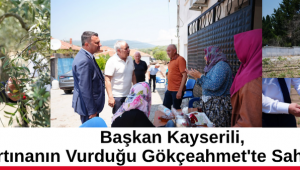 Başkan Kayserili, Fırtınanın Vurduğu Gökçeahmet'te Sahaya İndi