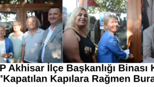 ​CHP Akhisar İlçe Başkanlığı Binası Kilitlendi: 