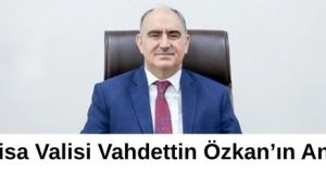 Manisa Valisi Vahdettin Özkan’ın Anne Acısı