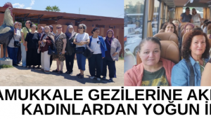 PAMUKKALE GEZİLERİNE AKHİSARLI KADINLARDAN YOĞUN İLGİ