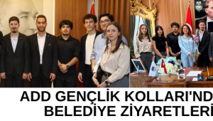 ADD GENÇLİK KOLLARI'NDAN BELEDİYE ZİYARETLERİ