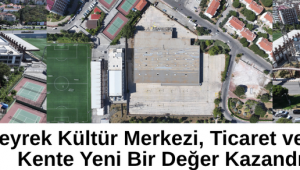 Ferdi Zeyrek Kültür Merkezi, Ticaret ve Konut Projesi Kente Yeni Bir Değer Kazandıracak