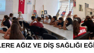 GENÇLERE AĞIZ VE DİŞ SAĞLIĞI EĞİTİMİ VERİLDİ