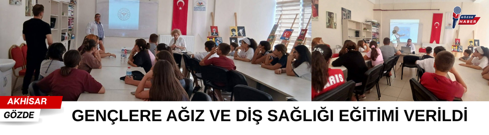 GENÇLERE AĞIZ VE DİŞ SAĞLIĞI EĞİTİMİ VERİLDİ