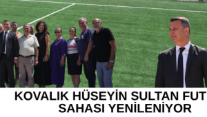 KOVALIK HÜSEYİN SULTAN FUTBOL SAHASI YENİLENİYOR