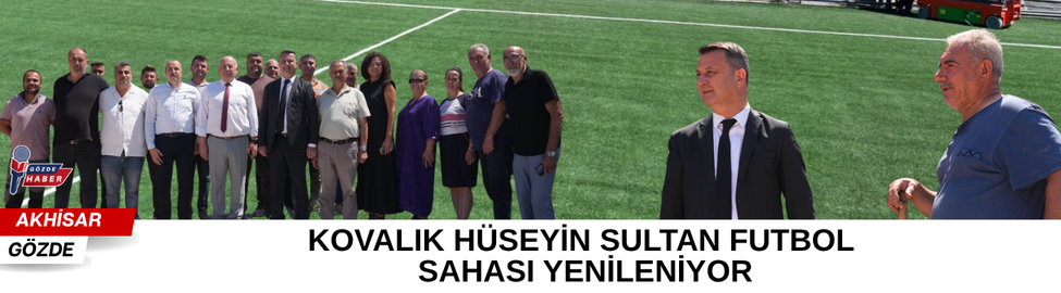 KOVALIK HÜSEYİN SULTAN FUTBOL SAHASI YENİLENİYOR