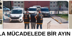 SUÇLA MÜCADELEDE BİR AYIN BİLANÇOSU
