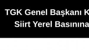 TGK Genel Başkanı Kolaylı’dan Siirt Yerel Basınına Destek