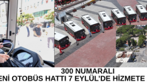 300 Numaralı Yeni Otobüs Hattı 7 Eylül’de Hizmete Başlıyor