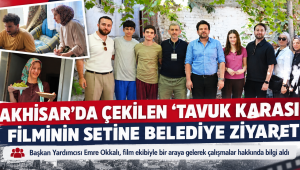 Akhisar’da Tavuk Karası Set Ziyareti