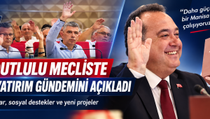 Başkan Dutlulu Mecliste Manisa’nın Yatırım Gündemini Açıkladı